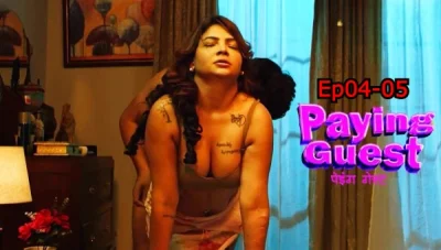 Paying Guest 2025 S01 Ep04-05 MakhanApp UNRATED Hindi Hot WebSeries